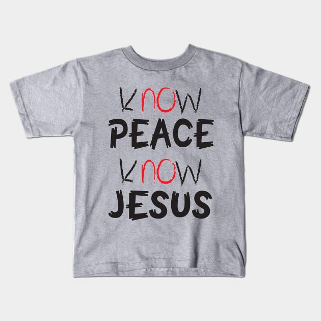 kNOw peace kNOw Jesus Kids T-Shirt by BSDesigns